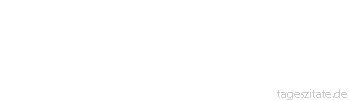 Zitat von Autor b.z.w. Quelle Sprichwort Absicht ist die Seele der Tat.
 - Tageszitate