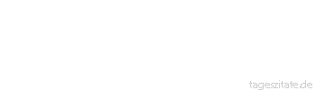 Zitat von Autor b.z.w. Quelle Stendhal Die Liebe ist eine köstliche Blume, aber man muss den Mut haben, sie vom Rande eines schauerlichen Abgrundes zu pflücken.
 - Tageszitate