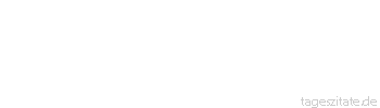 Zitat von Autor b.z.w. Quelle Stendhal Alles, was in dieser Welt der Mühe lohnt, ist das eigene Ich...
 - Tageszitate