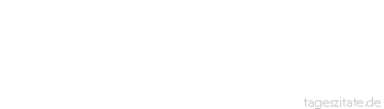 Zitat von Autor b.z.w. Quelle Stendhal Charakterfestigkeit heißt, die Wirkung der andern auf sich selbst erprobt haben.
 - Tageszitate