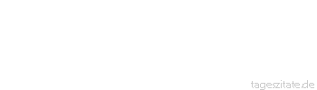 Zitat von Autor b.z.w. Quelle Stendhal Mir wäre es fast lieber, meine Frau versuchte, mich in einem wütenden Moment einmal im Jahre zu erdolchen, anstatt mich jeden Abend übellaunig zu empfangen.
 - Tageszitate