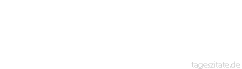 Zitat von Autor b.z.w. Quelle Stendhal Wollen heißt: den Mut haben, sich einer Unannehmlichkeit auszusetzen; sich dieser auszusetzen heißt: den Zufall wagen, also spielen.
 - Tageszitate