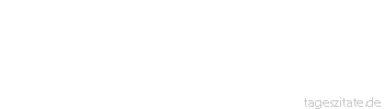 Zitat von Autor b.z.w. Quelle Friedrich Hebbel Das Gewissen ist die Wunde, die nie heilt und an der keiner stirbt.
 - Tageszitate