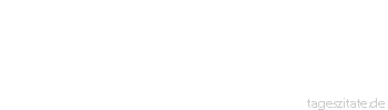 Zitat von Autor b.z.w. Quelle Friedrich Hebbel Es gibt auch Spiegel, in denen man erkennen kann, was einem fehlt.
 - Tageszitate
