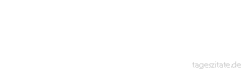 Zitat von Autor b.z.w. Quelle Friedrich Hebbel Trotze, so bleibt dir der Sieg.
 - Tageszitate