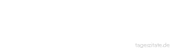 Zitat von Autor b.z.w. Quelle Sprichwort Abendrede und Morgenrede kommen selten &uuml;berein.
 - Tageszitate