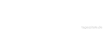 Zitat von Autor b.z.w. Quelle Sprichwort Alles kommt zur rechten Zeit für den, der warten kann.
 - Tageszitate