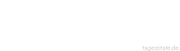 Zitat von Autor b.z.w. Quelle Sprichwort Alles, was geschieht, geht dich an.
 - Tageszitate