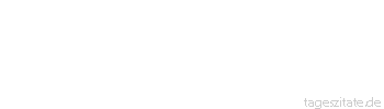 Zitat von Autor b.z.w. Quelle Sprichwort Allgemach kommt zuerst ans Ziel.
 - Tageszitate