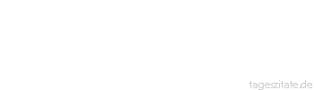 Zitat von Autor b.z.w. Quelle Sprichwort Also geht es in der Welt, der eine steigt, der andere f&auml;llt.
 - Tageszitate