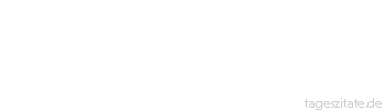 Zitat von Autor b.z.w. Quelle Sprichwort An der Geduld erkennt man den Mann.
 - Tageszitate