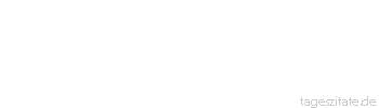 Zitat von Autor b.z.w. Quelle Sprichwort Auch der Tod ist nicht umsonst - er kostet das Leben!
 - Tageszitate