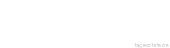 Zitat von Autor b.z.w. Quelle aus Indien Am reichsten sind die Menschen, die auf das meiste verzichten k&ouml;nnen.
 - Tageszitate