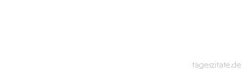 Zitat von Autor b.z.w. Quelle aus Japan Am Rausch ist nicht der Wein schuld, sondern der Trinker.
 - Tageszitate