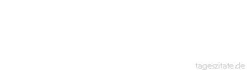 Zitat von Autor b.z.w. Quelle Marie von Ebner-Eschenbach Nicht jene, die streiten, sind zu fürchten, sondern jene, die ausweichen.
 - Tageszitate
