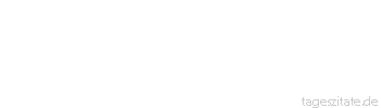 Zitat von Autor b.z.w. Quelle Marc Aurel Der Tod lächelt uns alle an, das einzige, was man machen kann, ist zurücklächeln. - Tageszitate