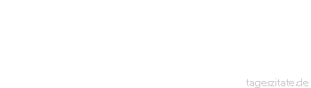 Zitat von Autor b.z.w. Quelle Arabisches Sprichwort Wenn das Gl&uuml;ck g&uuml;nstig ist, legt der Hahn Eier auf einen Pflock, wenn es aber den R&uuml;cken kehrt, so schl&auml;gt der Esel &uuml;ber dem Sohn des L&ouml;wen sein Wasser ab.
 - Tageszitate