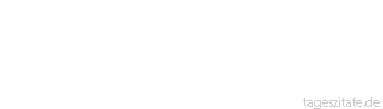 Zitat von Autor b.z.w. Quelle Arabisches Sprichwort Dein Unterhalt sucht dich, also ruhe dich aus auf deinem Arbeitsplatz.
 - Tageszitate