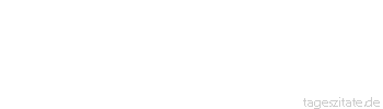 Zitat von Autor b.z.w. Quelle Marie von Ebner-Eschenbach Nur die allergescheitesten Leute benutzen ihren Scharfsinn zur Beurteilung nicht blo&szlig; anderer, sondern auch ihrer selbst.
 - Tageszitate