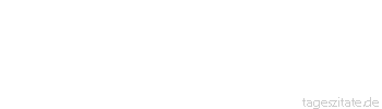 Zitat von Autor b.z.w. Quelle Arabisches Sprichwort Was sie nicht kennen, befeinden die Menschen. 
 - Tageszitate