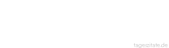Zitat von Autor b.z.w. Quelle Arabisches Sprichwort Die Eile treibt die Kamele nicht.
 - Tageszitate