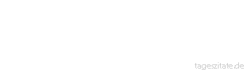 Zitat von Autor b.z.w. Quelle Arabisches Sprichwort Einer tr&auml;gt seinen Bart, und der andere wird davon m&uuml;de.
 - Tageszitate