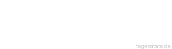 Zitat von Autor b.z.w. Quelle Arabisches Sprichwort Für einen Hang, der nicht beweidet ist, brauchst du nicht um Regen zu bitten.
 - Tageszitate