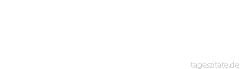 Zitat von Autor b.z.w. Quelle Marie von Ebner-Eschenbach So manche Wahrheit ging von einem Irrtum aus.
 - Tageszitate