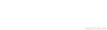 Zitat von Autor b.z.w. Quelle Arabisches Sprichwort Drei Dinge verl&auml;ngern das Leben: Das ger&auml;umige Haus, die gehorsame Frau und das schnelle Pferd.
 - Tageszitate