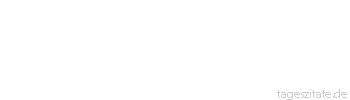 Zitat von Autor b.z.w. Quelle Luc de Clapiers Vauvenargues Einsamkeit ist f&uuml;r den Geist, was Fasten f&uuml;r den K&ouml;rper, t&ouml;dlich, wenn sie zu lang dauert, und doch notwendig.
 - Tageszitate
