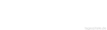 Zitat von Autor b.z.w. Quelle Luc de Clapiers Vauvenargues Es ist falsch, dass Gleichheit ein Naturgesetz sei. Die Natur hat nichts Gleiches erschaffen. Ihr oberstes Gesetz ist Unterordnung und Abh&auml;ngigkeit.
 - Tageszitate