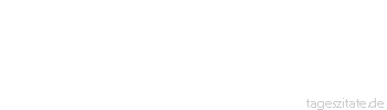 Zitat von Autor b.z.w. Quelle Marie von Ebner-Eschenbach Wenn die Zeit kommt, in der man könnte, ist die vorüber, in der man kann.
 - Tageszitate