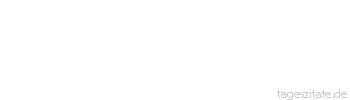 Zitat von Autor b.z.w. Quelle Luc de Clapiers Vauvenargues Verzweiflung ist nicht nur der Gipfel unseres Ungl&uuml;cks, sondern auch unserer Schw&auml;che.
 - Tageszitate