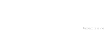 Zitat von Autor b.z.w. Quelle Luc de Clapiers Vauvenargues Wenn ein Gedanke oder ein Werk nur wenige interessieren, werden auch nur wenige davon sprechen.
 - Tageszitate