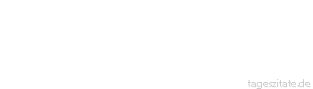 Zitat von Autor b.z.w. Quelle Luc de Clapiers Vauvenargues Widerstrebt es der Vernunft oder der Gerechtigkeit, sich selbst zu lieben? Und warum wollen wir, dass die Eigenliebe unbedingt ein Laster sei?
 - Tageszitate
