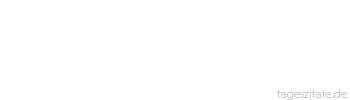 Zitat von Autor b.z.w. Quelle Leo Tolstoi Aber bei dem Deutschen ist das Selbstbewußtsein schlimmer, hartnäckiger und widerwärtiger als bei allen andern. Der Deutsche bildet sich ein, die Wahrheit zu kennen.
 - Tageszitate