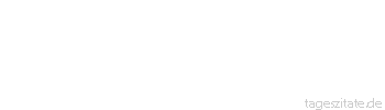 Zitat von Autor b.z.w. Quelle Marie von Ebner-Eschenbach &Uuml;berlege wohl, bevor du dich der Einsamkeit gibst,
ob Du auch f&uuml;r dich selbst ein heilsamer Umgang bist.
 - Tageszitate