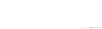 Zitat von Autor b.z.w. Quelle Leo Tolstoi Dieses Kind mit seinem naiven Blick auf das Leben war der Kompaß, der ihnen den Grad ihrer Abweichung von dem, was sie wohl wußten, aber nicht wissen wollten, anzeigte.
 - Tageszitate
