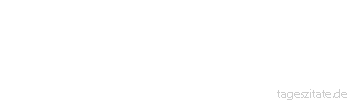 Zitat von Autor b.z.w. Quelle Ernst Ferstl Wer weiß, was er übersehen darf, gewinnt an Weit- und Übersicht.
 - Tageszitate
