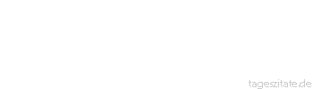 Zitat von Autor b.z.w. Quelle Leo Tolstoi Wenn es möglich wäre, bei Lebzeiten zu wissen, was nach dem Tode mit uns geschieht, würde niemand Angst vor dem Tode haben.
 - Tageszitate
