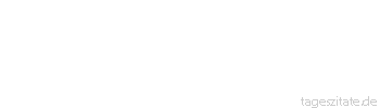 Zitat von Autor b.z.w. Quelle Emile Zola Die Wahrheit ist unterwegs und nichts kann sie aufhalten.
 - Tageszitate