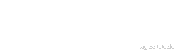 Zitat von Autor b.z.w. Quelle Emile Zola Ein Bauer, der sich Geld borgt, ist ein erledigter Mann,
 - Tageszitate
