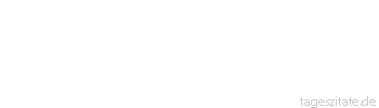 Zitat von Autor b.z.w. Quelle Emile Zola Jedes Weltkind sollte wenigstens einmal im Monat eine Nacht im Freien durchwachen, um einmal all seine eitlen Künste abzustreifen.
 - Tageszitate