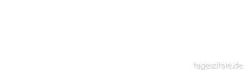 Zitat von Autor b.z.w. Quelle Emile Zola Nichts gibt den jungen Leuten mehr Mut als die Liebe.
 - Tageszitate