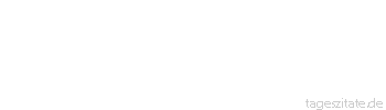 Zitat von Autor b.z.w. Quelle Luc de Clapiers Vauvenargues Wie schwer, ein eigenn&uuml;tziges Gewerbe ohne Eigennutz auszu&uuml;ben!
 - Tageszitate