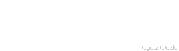 Zitat von Autor b.z.w. Quelle Luc de Clapiers Vauvenargues Wie vermessen, einem einreden zu wollen, man h&auml;tte nicht genug Illusionen, um gl&uuml;cklich zu sein.
 - Tageszitate