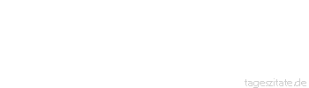 Zitat von Autor b.z.w. Quelle Luc de Clapiers Vauvenargues Wir k&ouml;nnen unsere Unvollkommenheit sehr gut erkennen, ohne durch diese Einsicht bedr&uuml;ckt zu sein.
 - Tageszitate