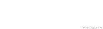 Zitat von Autor b.z.w. Quelle Luc de Clapiers Vauvenargues Wir sind so sehr mit uns und unseresgleichen beschäftigt, dass wir alles Übrige, obwohl es unter unseren Augen lebt, kaum beachten.
 - Tageszitate