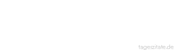 Zitat von Autor b.z.w. Quelle Theodor Fontane Erst die Fremde lehrt uns, was wir an der Heimat besitzen.
 - Tageszitate
