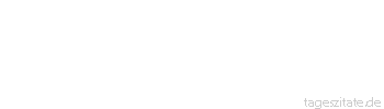 Zitat von Autor b.z.w. Quelle aus Amerika Good, better, best never rest until good be better and better be best! gefunden von H. Young 
 - Tageszitate